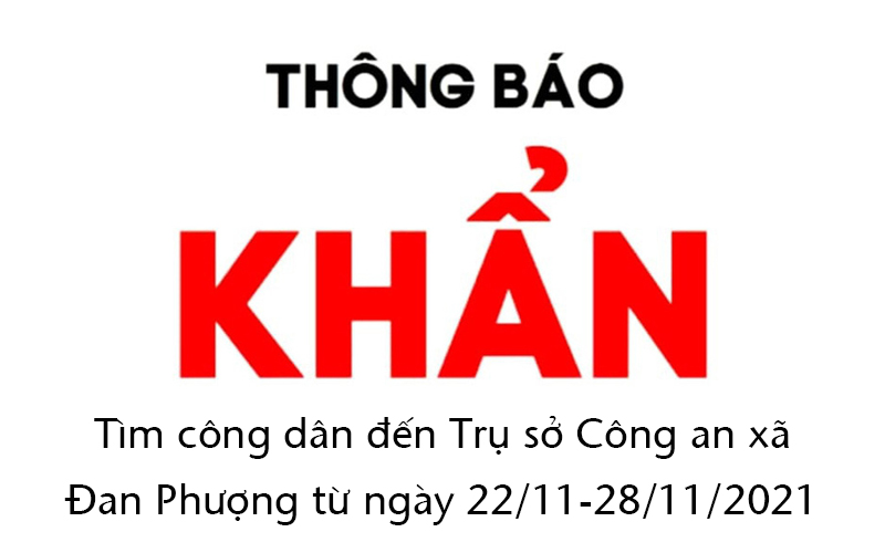 Tìm công dân đến Trụ sở Công an xã Đan Phượng từ ngày 22/11/2021 đến ngày 28/11/2021